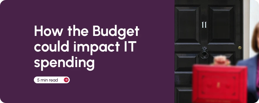 How the Upcoming UK Budget Could Impact IT Spending